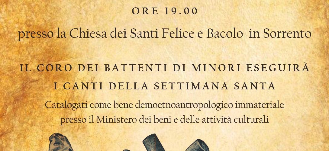 Domenica 18 marzo, presso la Chiesa dei Santi Felice e Baccolo di Sorrento, il coro dei Battenti di Minori eseguirà i canti della Settimana Santa.